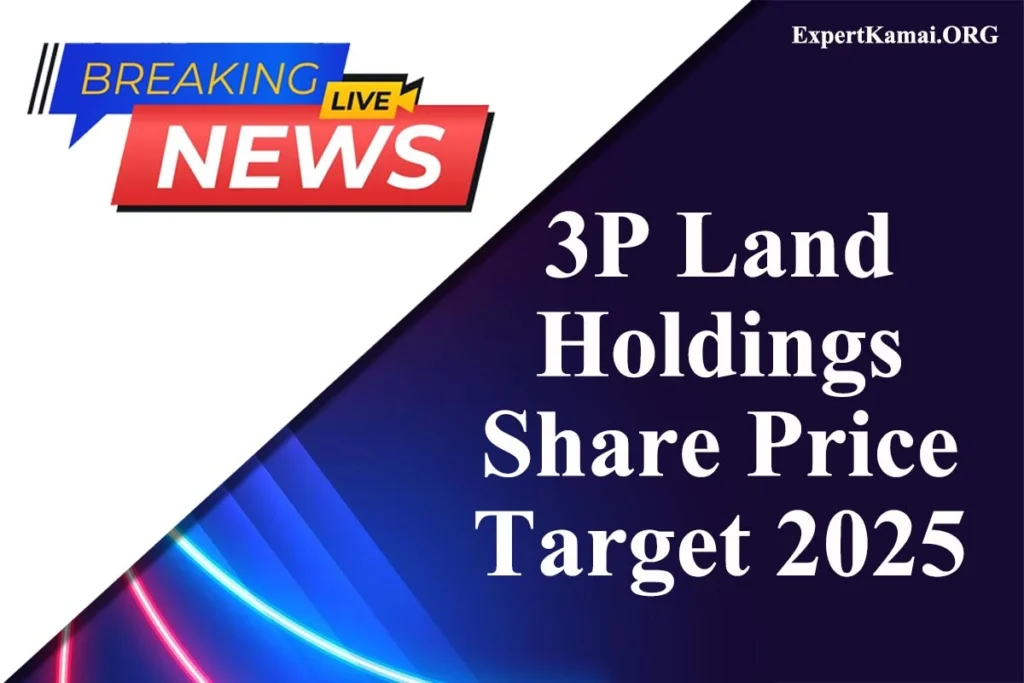 3P Land Holdings Share Price Target 2025